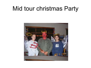 Mid tour christmas Party
 