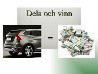 Dela och vinn = 