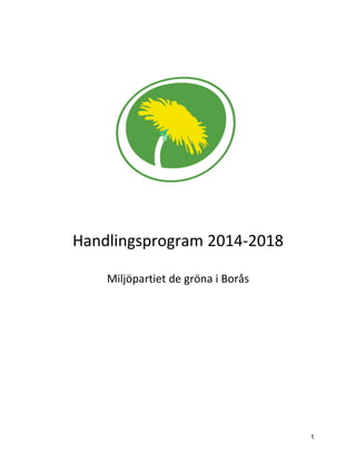 Handlingsprogram 2014-2018
Miljöpartiet de gröna i Borås
1
 