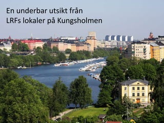 En underbar utsikt frånLRFs lokaler på Kungsholmen