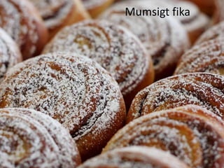 Mumsigt fika