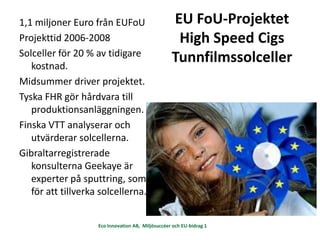 1,1 miljoner Euro från EUFoU                       EU FoU-Projektet
Projekttid 2006-2008                                Hi...