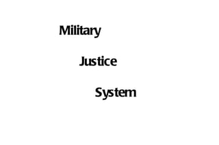 Military Justice  System 