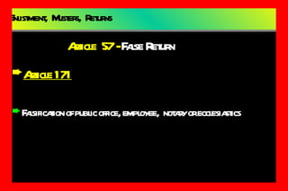 Enlistment,  Musters,  Returns Article 171 Falsification of public office, employee,  notary or ecclesiastics Article  57 -  False Return 