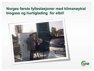 Norges første fyllestasjoner med klimanøytral biogass og hurtiglading  for elbil! 