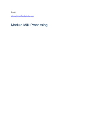 E-mail:
internationaloffice@ptcplus.com
Module Milk Processing
 