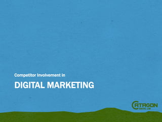 Competitor Involvement in

DIGITAL MARKETING

 