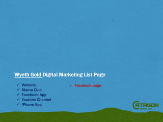 Wyeth Gold Digital Marketing List Page






Website
Mama Club
Facebook App
Youtube Channel
iPhone App

× Facebook page

 