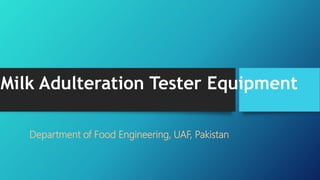 Milk Adulteration Tester Equipment
Department of Food Engineering, UAF, Pakistan
 