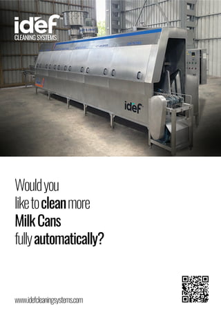 Wouldyou
liketocleanmore
MilkCans
fullyautomatically?
www.idefcleaningsystems.com
 
