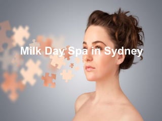 Milk Day Spa in Sydney
 