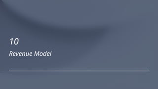 Revenue Model
10
 