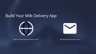 sales@icoderzsolutions.com
Build Your Milk Delivery App
https://www.icoderzsolutions.com/
 