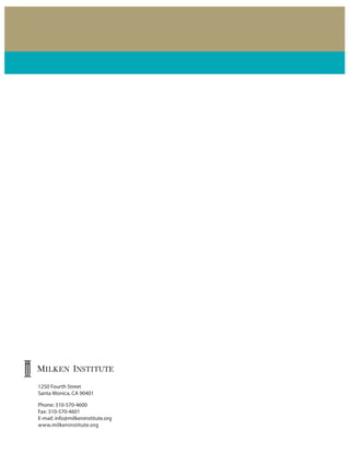 1250 Fourth Street
Santa Monica, CA 90401
Phone: 310.570.4600
310-570-4600
Fax: 310.570.4601
310-570-4601
E-mail: info@milkeninstitute.org
www.milkeninstitute.org

 