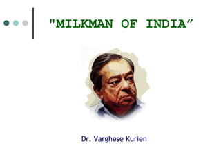 &quot;MILKMAN OF INDIA” Dr. Varghese Kurien 
