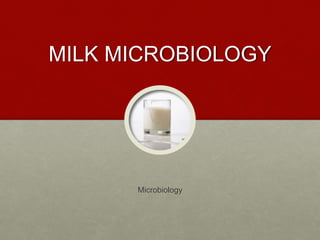 MILK MICROBIOLOGY
Microbiology
 