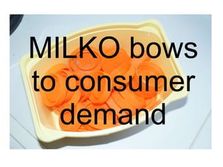 MILKO bows to consumer demand 