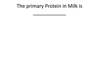 The primary Protein in Milk is
____________
 