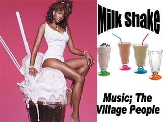 Milk Shake Music; The  Village People 