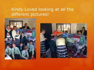Kindy Loved looking at all the
different pictures!