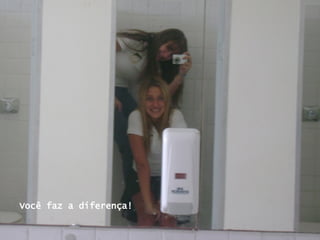 Você faz a diferença! 
