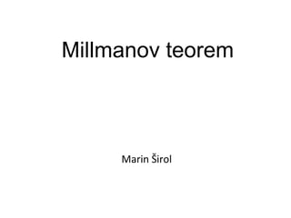 Marin Širol
Millmanov teorem
 