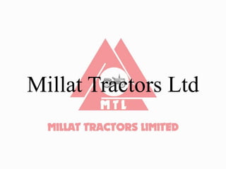 Millat Tractors Ltd
 