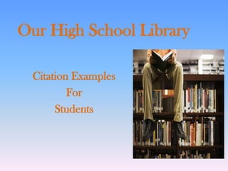 Our High School Library
Citation Examples
For
Students

 
