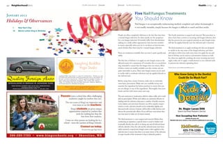 44   neighborhoodNews                                                                  The Mill Creek Influence         January    January The Mill Creek Influence                                                                                              Healthliving                 45



January 2012                                                                                                                                                Five Nail Fungus Treatments
Holidays & Observances                                                                                                                                      You Should Know
                                                                                                                                                            Nail fungus	is	an	exceptionally	embarrassing	medical	complaint	and	rather	frustratingly	it	
     1    New Year's Day                                                                                                                                    is	not	readily	treatable,	simply	because	the	fungus	is	difficult	to	reach	and	thus	tackle.
     16   Martin Luther King Jr. Birthday

                                                                                                                                   People	are	often	completely	oblivious	to	the	fact	that	they	have	          The	fourth	treatment	is	surgical	nail	removal.	This	procedure	is	
                                                                                                                                   a	toenail	fungus	infection.	So	what	exactly	are	the	symptoms	              done	if	you	have	a	severe	or	recurring	nail	fungus	infection.	Just	
                                                                                                                                   for	a	toe	fungus	infection?	If	toenails	suffer	from	discoloration	         like	the	process	for	non-surgical	removal,	an	anti-fungal	cream	
                                                                                                                                   (taking	on	a	sickly	yellow	appearance),	have	become	sensitive	             will	also	be	applied	directly	once	the	infected	nail	is	removed.
                                                                                                                                   to	touch,	especially	when	you	try	to	cut	them,	or	have	become	
                                                                                                                                   much	thicker,	then	there	may	be	a	toenail	fungus	infection.          The	final	treatment	is	to	apply	soothing	oils	that	are	designed	
                                                                                                                                                                                                        to	trickle	to	the	very	roots	of	the	fungal	infection,	and	these	
                                                                                                                                   There	are	treatments	available	that	can	treat	it	quite	quickly	and	 oils	help	to	soften	your	nails	every	time	you	apply	the	oil,	and	
                                                                                                                                   safely.	                                                             best	of	all	they	can	be	used	as	a	preventative	measure	as	well.	
                                                                                                                                                                                                        So,	when	you	apply	the	soothing	oils	every	morning	and	every	
                                                                                                                                   The	first	line	of	defense	is	to	apply	an	anti-fungal	cream	to	the	   night,	make	sure	to	apply	a	small	amount	to	non-infected	nails	
                                                                         Laughing Buddha                                           affected	area(s)	for	a	minimum	of	6	months;	this	is	a	crucial	first	 to	prevent	the	infection	spreading	there.
                                                                                                                                   step,	intended	to	ensure	that	the	fungus	does	not	return.	Most	
                                                                            Yoga Studio                                            of	these	creams	are	readily	available	over	the	counter	and	are	      Article	Source:	www.wellnessarticlelibrary.com	

                                                                       Healing the Body, Stilling the Mind, Awakening the Spirit   quite	reasonable	in	price.	These	anti-fungal	creams	can	be	used	
                                                                                                                                   to	tackle	mild	to	moderate	infections	and	are	applied	directly	to	
                                            Laughing Buddha Yoga Studio is a space for transformation. Whether you seek            the	infected	nail.
                                                                                                                                                                                                                      Who Knew Going to the Dentist
                                            to transform the physical body, practicing quieting the mind or dive deeper into
                                            the spirit, we have a class for you. With an expansive schedule of classes, we
                                                                                                                                                                                                                        Could Be So Much Fun?
                                            seek to make yoga available for all students. We currently offer: Vinyasa,             Before	using	these	creams	however,	make	sure	to	undertake	
                                            Hatha, Yin, Prenatal, Kids, Mom and Baby, Restorative, Adaptive, Meditation,
                                            and Private classes for individuals and groups.                                        some	basic	precautions.	Make	sure	you	carefully	review	and	
                                                       206-617-1672 |www.LaughingBuddhaYogaStudio.com
                                                                                                                                   examine	the	ingredient	list	before	purchase	to	ensure	that	you	
                                                             17624 15th Ave SE, #111A | Mill Creek                                 are	not	allergic	to	any	of	the	ingredients.	Thoroughly	clean	your	
                                                                                                                                   hands	and	feet	with	warm	water	and	soap.

                                                                                                                                   The	next	treatment	is	medication,	which	is	taken	orally	and	is	avail-
                                                                                                                                   able	by	prescription.	While	such	tablets	are	extremely	effective	in	
                                                                                                                                   dealing	with	the	infection,	they	pose	a	number	of	health	concerns.	
                                                                                                                                   Liver,	kidney	and	even	heart	function	can	all	be	majorly	compro-
                                                                                                                                   mised,	so	such	a	decision	should	not	be	undertaken	lightly	and	
                                                                                                                                   discussed	with	a	doctor.	A	doctor	will	be	able	to	fully	disclose	and	                     Dr. Roger Lucas DDS
                                                                                                                                   discuss	the	potential	side	effects.	If	you	still	have	reservations	then	                Board Certified Pediatric Dentist
                                                                                                                                   you	may	want	to	make	use	of	creams	instead.
                                                                                                                                                                                                                        Now Accepting New Patients!
                                                                                                                                                                                                                                       Infants-18 years old
                                                                                                                                   The	third	treatment	is	a	non-surgical	nail	removal.	Rather	than	
                                                                                                                                                                                                                Mention this ad to receive a free electric toothbrush at your exam
                                                                                                                                   conducting	an	operation,	a	special	cream	is	used	to	weaken	and	
                                                                                                                                   eventually	dissolve	the	nail;	in	so	doing,	any	and	all	infected	tissue	
                                                                                                                                                                                                                                                                                Parent Map Golden
                                                                                                                                   will	also	dissolve.	Once	the	nail	and	the	infected	tissue	have	been	                                                                            Teddy 2011’s

                                                                                                                                   safely	removed,	a	topical	anti-fungal	cream	is	then	applied	to	the	                                                                          Best Kids
                                                                                                                                   infected	area	to	ensure	that	there	is	no	nasty	return	of	the	infection.	
                                                                                                                                                                                                                                    425-774-1285                                 Dentist
                                                                                                                                                                                                                                                                                 Winner
                                                                                                                                                                                                                                     18833-B 28th Avenue, Lynnwood
                                                                                                                                   A	major	benefit	of	this	treatment	is	that	is	relatively	painless.                        By the Alderwood Mall, in the Shane Company Plaza
 