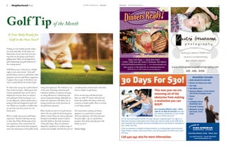 8      neighborhoodNews                                                                                       The Mill Creek Influence   January   January The Mill Creek Influence                              9




Golf Tip of the Month                                                                                                                                   Convenient. Nutritious. Delicious.

    Is Your Body Ready for
     Golf in the New Year?

Putting	on	extra	holiday	pounds	makes	
you	more	than	jolly.		If	roll	makes	you	
think	more	of	your	waist	than	your	put-                                                                                                                Dinners Ready...                  e Better Choice!
ting,	how	are	you	going	to	get	back	in	
golfing	form?	Have	you	thought	about	                                                                                                                       Totem Hill Plaza | (425) 825-9323
golf	conditioning	and	golf	workouts	for	                                                                                                              12305 120th Ave NE, Suite C Kirkland, WA 98034
the	coming	season?                                                                                                                                   KirklandWA@DinnersReady.com | www.dinnersready.com
                                                                                                                                                        See coupon in the back for an amazing discount
Golf	fitness,	once	as	obscure	as	a	double	                                                                                                                   FREE delivery for Mill Creek and surrounding area
eagle,	is	now	main	stream.		From	golf	
specific	fitness	centers	to	golf	fitness	cable	
programs	and	even	golf	fitness	magazines,	
it	appears	that	no	part	of	the	fitness	uni-
verse	is	untouched	by	the	world	of	golf.	

So	where	does	one	go	for	a	golf	workout?	         swing	and	equipment.	The	institute	is	one	       consulting	these	professionals	is	that	their	
Start	at	the	local	gym.		Many	gyms	have	          of	the	most	technology	advanced	golf	            focus	is	solidly	on	golf	fitness.	
exercise	equipment	that	can	be	used	or	           evaluation	facilities	in	existence	focusing	
adapted	for	exercises	that	can	enhance	           on	swing	efficiencies,	conditioning	and	         If	you	are	the	more	self	directed	type	
your	golf	game.	If	the	local	gym	is	not	          custom	equipment	fitting.	Although	not	          there	are	cable	TV	shows,	web	sites	and	
to	your	liking	try	a	fitness	facility	that	is	    cheap	this	experience	will	define	you	as	        books	that	address	the	fitness	needs	and	
purpose	built	and	designed	for	golf	exer-         having	touched	one	of	the	pinnacles	of	          concerns	of	today’s	golfer.	There	is	no	lack	
cise.	While	not	as	prolific	as	health	clubs	      the	golf	fitness	pyramid.		                      of	self-help	material.
no	one	here	cares	how	much	you	can	
bench	press.	                                     Who	should	you	turn	to	for	golf	exercise	        Of	course	before	starting	any	fitness	
                                                  advice?	Do	not	settle	for	the	local	generic	     program	it	is	a	good	idea	to	consult	
Want	to	really	step	up	your	golf	fitness	         athletic	trainer.	There	are	doctors,	physical	   with	your	physician.	And	after	they	give	
experience?	Attend	a	half	day,	two	day	           therapists	and	athletic	trainers,	trained	       the	green	light	–	get	on	a	golf	fitness	
or	three	day	Titleist	Performance	Insti-          and	well	skilled	in	the	body	mechanics	          program.	Your	body	and	golf	game	will	
tute	experience.	Once	reserved	for	the	           of	the	golf	swing.		They	use	advanced	           thank	you	for	it.	
best	golfers	in	the	world,	these	programs	        diagnostic	equipment	to	analyze	range	of	
assess	the	total	picture	of	the	golfer:	body,	    motion	and	strength.	And	the	best	part	of	       Charles Doepp
 