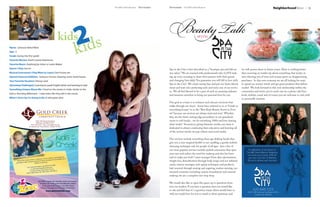 14     neighborhoodNews                                                        The Mill Creek Influence   September   September The Mill Creek Influence                                                                  neighborhoodNews                 15




                                                                                                                      Beauty Talk
Name: Jameson Rahul Ware
Age: 5
Grade: Going into first grade
                                                kids              2ds
                                                                  ki
                                                                                                                                                 with




Favorite Movies: Pooh’s Grand Adventure
Favorite Music: Anything by Usher or Justin Bieber
Sports I Play: Soccer                                                                                                 Spa in the City is best described as a “boutique spa and full ser-     we will answer them in future issues. There is nothing better
Musical Instrument I Play/Want to Learn: Don’t know yet                                                               vice salon.” We are teamed with professionals who LOVE wak-            than receiving an insider tip about something that works, in
Special Interests/Hobbies: Going to movies, drawing comic book heroes                                                 ing up every morning to share their passion with their guests          turn relieving you of time and money spent on disappointing
Your Favorite Vacation: Disney Land                                                                                   and changing lives daily. You guarantee you will fall in love with     purchases. In this new economy we are all looking for ways
Upcoming Challenge(s): Learning to speak English better and learning to read                                          Spa in the City! We create raving fans and put our heart, blood,       to spend our money wisely and get great products that deliver
                                                                                                                      sweat and tears into perfecting each and every one of our servic-      results! We look forward to this new relationship within the
Something Unique About Me: I lived on the streets in India, similar to the
                                                                                                                      es. We all feel blessed to be a part of such an amazing industry       community and invite you to reach out via a phone call, Face
kids in Slumdog Millionaire. I rode trains like they did in the movie.
                                                                                                                      and immerse ourselves in being our personal best for you.              book, website, email and of course you are welcome to visit with
When I Grow Up I’m Going to Be: A helicopter pilot                                                                                                                                           us personally anytime.
                                                                                                                      Our goal as a team is to enhance and educate everyone that
                                                                                                                      walks through our doors. Some have referred to us as “Guide to
                                                                                                                      everything beauty” or as the “Best Kept Beauty Secret in Ever-
                                                                                                                      ett” because our services are always tried and true! Whether
                                                                                                                      they are the latest cutting edge procedures or our grandma’s
                                                                                                                      secret to soft hands... we do everything 100% and love sharing
                                                                                                                      what works! Focused on giving fantastic results, our team is
                                                                                                                      dedicated to always continuing their education and learning all
                                                                                                                      of the newest trends via pop culture and social media.

                                                                                                                      Our services include everything from age defying facials that
                                                                                                                      give you a non-surgical facelift to ear candling, a gentle, holistic
                                                                                                                      cleansing technique safe for people of all ages. Just a few of
                                                                                                                      our most popular services include eyelash extensions that open
                                                                                                                      your eyes and reduce the need for makeup and also has been
                                                                                                                      said to make you look 5 years younger From skin rejuvenation,
                                                                                                                      weight loss, detoxification through body wraps and our infrared
                                                                                                                      sauna, various massages, anti-aging techniques and products,
                                                                                                                      hair removal through waxing and sugaring, sunless tanning, cus-
                                                                                                                      tomized cosmetics including custom foundations and mineral
                                                                                                                      makeup, we are a complete one-stop shop.

                                                                                                                      We would also like to open this space up to questions from
                                                                                                                      you, our readers. If you have a question that you would like
                                                                                                                      to ask and feel that it's a question many others would have as
                                                                                                                      well, we would love for you to email us those questions and
 