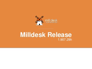 Milldesk Release
1.907.29h
 