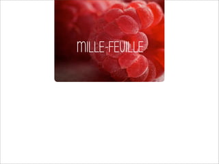 Mille-Feuille

 