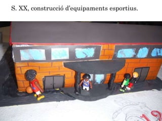 S. XX, construcció d’equipaments esportius.
 