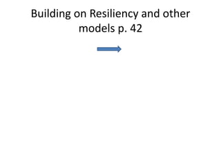 Building on Resiliency and other
models p. 42
 