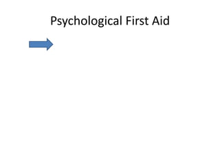Psychological First Aid
 