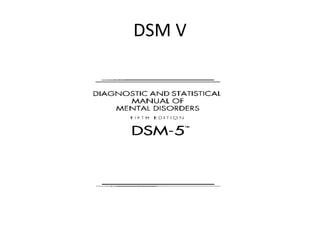 DSM V
 