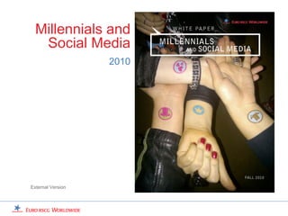 Millennials and
   Social Media
                   2010




External Version
 