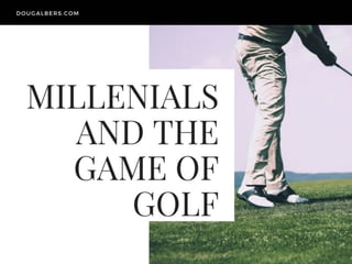 Millenials and the Game of Golf