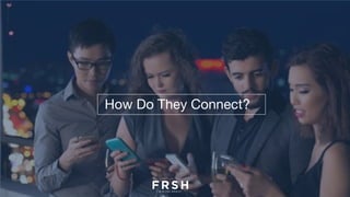 How Do They Connect?
 