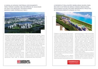 A CARVALHO HOSKEN contribuiu decisivamente 
para tornar a Barra uma referência de qualidade 
de vida e valorização, desenvolvendo 
bairros como Península e Rio 2. 
Ao longo dos seus mais de 60 anos de atuação no mercado 
da construção civil, a Carvalho Hosken deu importantes 
contribuições para o desenvolvimento da Cidade do Rio de 
Janeiro. Construiu inovadores empreendimentos comerciais 
e multifamiliares por toda a cidade, mudou para melhor 
o panorama da Barra da Tijuca, tornando-se a principal 
desenvolvedora urbana do Rio de Janeiro. Com sua aguçada 
antevisão, a empresa criou, pela cidade, grandes ícones 
urbanos e conceitos imobiliários, alguns até hoje, de expressiva 
representatividade para a história da ocupação urbana do 
Rio de Janeiro. Dentre tantos, destacam-se a criação da 
nomenclatura “Alto Leblon” para a parte alta do Leblon onde 
construiu o complexo imobiliário Quinta & Quintais. 
O processo de urbanização alavancado pela Carvalho 
Hosken, na região da Barra da Tijuca, teve seu início 
nos anos 70 através da visão de seu fundador, Carlos 
Fernando de Carvalho, que ao perceber a direção do 
desenvolvimento urbano, investiu em expressivas 
áreas de grande potencial de valorização. Implantou 
os Condomínios Village São Conrado e Atlântico Sul, 
até hoje, referências arquitetônicas em São Conrado e 
na Barra da Tijuca. Desenvolveu os bairros planejados, 
onde concretizou uma nova maneira de viver: o Rio 2, a 
Península e o Cidade Jardim uniram moradia e lazer em 
um só lugar, criando espaços únicos, integrados com a 
natureza, com conveniência, segurança e conforto para 
proporcionar um alto padrão de qualidade de vida. 
Passados quase 40 anos, como vaticinou o urbanista 
Lúcio Costa, chegou a hora de desenvolver Ilha Pura. O 
lugar, assim como conquistou Carlos Carvalho, encantou 
o COI e a região se tornou o maior trunfo para trazer 
os Jogos Olímpicos de 2016 para o Rio. A infraestrutura 
chegou e o entorno se desenvolveu rapidamente. 
Transporte, Educação, Saúde e comércio vão cercando 
Ilha Pura para concretizar o que existe de mais moderno 
em desenvolvimento urbano, no Rio de Janeiro. 
A ODEBRECHT REALIZAÇÕES IMOBILIÁRIAS mudou para 
melhor a história de várias cidades brasileiras, 
realizando alguns dos mais importantes projetos 
de desenvolvimento urbano do país. 
A Odebrecht é uma organização de origem brasileira 
composta por negócios diversificados, com atuação e 
padrão de qualidade globais. Por meio de suas empresas 
líderes, atinge os setores de infraestrutura, engenharia 
industrial, energia, engenharia ambiental, realizações 
imobiliárias, construção naval, agroindústria, defesa 
e tecnologia, entretenimento, transporte e logística, 
óleo e gás e química e petroquímica. Ao longo de seus 
70 anos de existência, esteve presente em 35 países 
e realizou importantes marcos no Brasil e no mundo, 
como a sede da Petrobras e o Aeroporto Internacional 
do Galeão, no Rio de Janeiro, a construção da autopista 
de acesso oeste a Buenos Aires, o Hotel Conrad Hilton, 
em Punta del Este, a mais profunda e complexa 
estação de bombeamento de esgoto no mundo, em Abu 
Dhabi, e a ampliação do Terminal Norte do Aeroporto 
Internacional de Miami. 
Com objetivo de fortalecer seu foco no segmento 
imobiliário, a Organização Odebrecht criou, em 2007, a 
Odebrecht Realizações Imobiliárias (OR). Atualmente, a 
Reserva do Paiva 
Pernambuco 
empresa está presente em 21 cidades, em sete Estados, 
além do Distrito Federal, e conta com escritórios 
regionais em Salvador, Recife, Belo Horizonte, Rio de 
Janeiro, São Paulo, Campinas e Brasília. A proposta 
é estar perto de seus clientes para atender às 
necessidades e às peculiaridades de cada localidade, 
oferecendo projetos residenciais, empresariais, 
comerciais, multiusos e de turismo, sempre mantendo 
o padrão de excelência que caracteriza a OR e todas 
as empresas da Organização Odebrecht. A escolha 
cuidadosa de terrenos permite que a OR conceba 
projetos seletivos e diferenciados, meticulosamente 
planejados, a exemplo da Reserva do Paiva, em 
Pernambuco; do Parque da Cidade, em São Paulo; e 
do Destino Sauípe, na Bahia. 
Membro fundador da Green Building Council do Brasil, a 
empresa é norteada pelo conceito de desenvolvimento 
sustentável e cumpre os preceitos da preservação e 
conservação ambiental em todas as etapas de seus 
empreendimentos – do planejamento à execução. 
Península 
Rio de Janeiro 
 