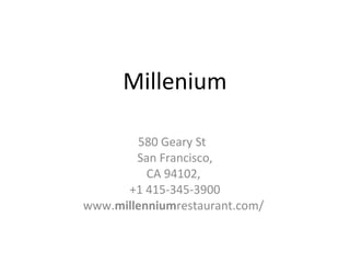 Millennium
580 Geary St
San Francisco,
CA 94102,
+1 415-345-3900
www.millenniumrestaurant.com/
 