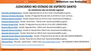 Millenium nas Redações

                           JUDICIÁRIO NO ESTADO DE ESPÍRITO SANTO
                                                    As reticências são um brinde regional
Conselho da Magistratura - Sessão: Segunda-feira às 13 hrs E-mail: conselho@tj.es.gov.br...
Câmaras Criminais Reunidas - Sessão: 2ª Segunda-feira do mês às 14:30 hrs E-mail: criminai...
Primeira Câmara Criminal - Sessão: Quarta-Feira às 14 hrs E-mail: 1acamaracriminal@tj.es...
Primeira Câmara Cível - Sessão: Terça-Feira - 14hrsE-mail: 1acamaracivel@tj.es.gov.b...
Primeiro Grupo Cível - Sessão: 1ª Segunda-Feira do mês às 15 hrs DES. CARLOS ROBE...
Quarta Câmara Cível - Sessão: Segunda-feira - 14hsE-mail: 4acamaracivel@tj.es.gov....
Segunda Câmara Criminal - Sessão às: Quarta-feira 14hsE-mail: 2acamaracriminal@tj.es.g...
Segunda Câmara Cível - Sessão: Terça-feira às 14hrsE-mail: 2acamaracivel@tj.es.gov....
Segundo Grupo Câmara Cíveis Reunidas - Sessão: 2ª Quarta-Feira do mês às 14hs DES.CARLOS ROBERTO...
Terceira Câmara Cível - Sessão: Terça-feira às 14hsE-mail: 3acamaracivel@tj.es.gov.b...
Tribunal Pleno - Reunião - quinta-feira - 14hsE-mail: tribunalpleno@tj.es.gov – NA VERDADE O MAIS IMPORTANTE
Fonte: http://www.tj.es.gov.br/index.php?option=com_content&view=frontpage&Itemid=35



Autoria: Prof. João Antonio Wiegerinck                                                 Contato: www.imil.org.br - jaw767@gmail.com - jaw@wiegerinck.adv.br
 