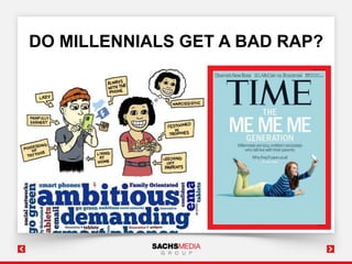 DO MILLENNIALS GET A BAD RAP?

 