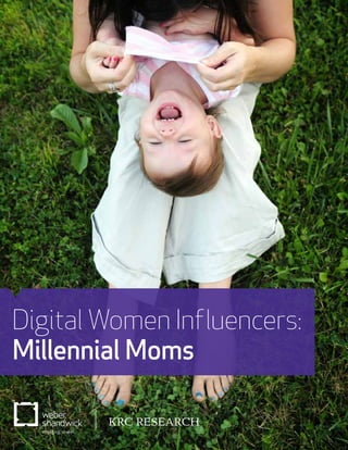 Digital Women Influencers:
Millennial Moms
 