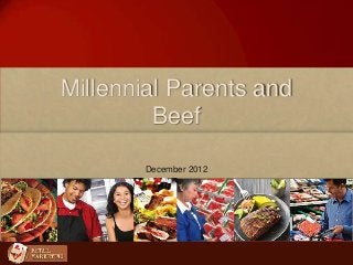 Millennial Parents and
Beef
December 2012
 