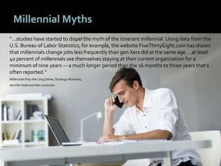 1818
Millennial Myths
“...studies have started to dispel the myth of the itinerant millennial. Using data from the
U.S. Bu...