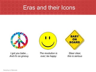 Eras and their Icons




           I got you babe…       The revolution is    Steer clear,
          And it’s so groovy. ...