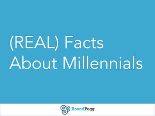 14
(REAL) Facts
About Millennials
 