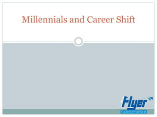 Millennials and Career Shift
 